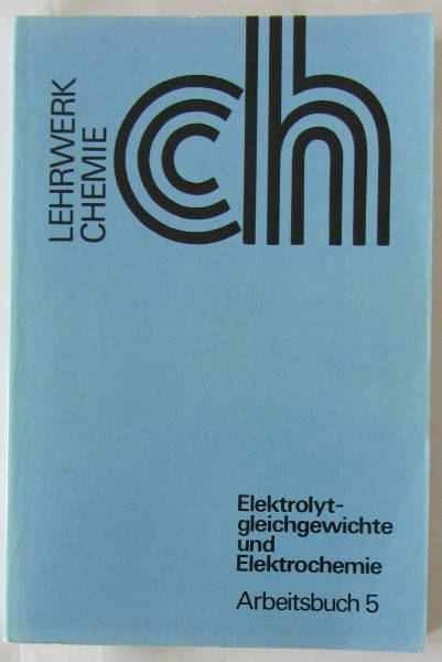 Elektrolytgleichgewichte und Elektrochemie. Arbeitsbuch