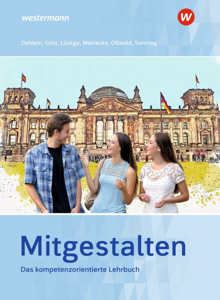 Mitgestalten: Das kompetenzorientierte Lehrbuch Schülerband (Mitgestalten: Das handlungsorientierte Lehrbuch)