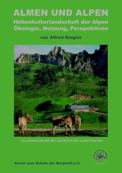 Almen und Alpen.: Höhenkulturlandschaft der Alpen. Ökologie, Nutzung, Perspektiven. (mit Langfassung auf CD-Rom, 1448 Seiten)