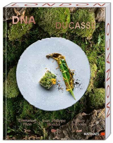 DNA DUCASSE: Monaco, London, Paris. 135 Rezepte aus der Sterneküche der legendären Ducasse-Restaurants
