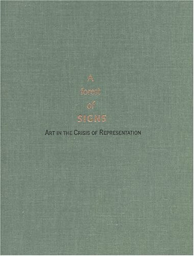 A Forest of Signs: Art in the Crisis of Representation