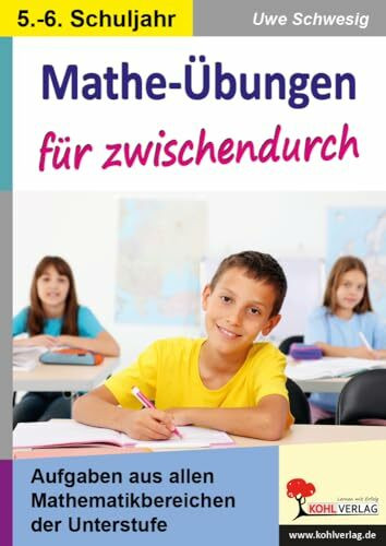 Mathe-Übungen für zwischendurch / 5.-6. Schuljahr: Aufgaben aus allen Mathematikbereichen der SEK I: Aufgaben aus allen Mathematikbereichen im 5.-6. Schuljahr