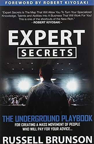 Expert Secrets: The Underground Playbook for Creating a Mass Movement of People Who Will Pay for Your Advice (1st Edition)