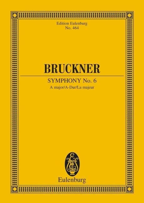 Sinfonie Nr. 6 A-Dur: Nach Anton Bruckner: S�mtliche Werke. Kritische Gesamtausgabe. Orchester...