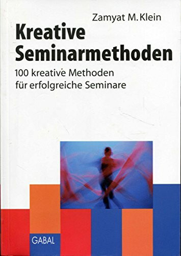 Kreative Seminarmethoden, 100 kreative Methoden für erfolgreiche Seminare, Mit Abb.,