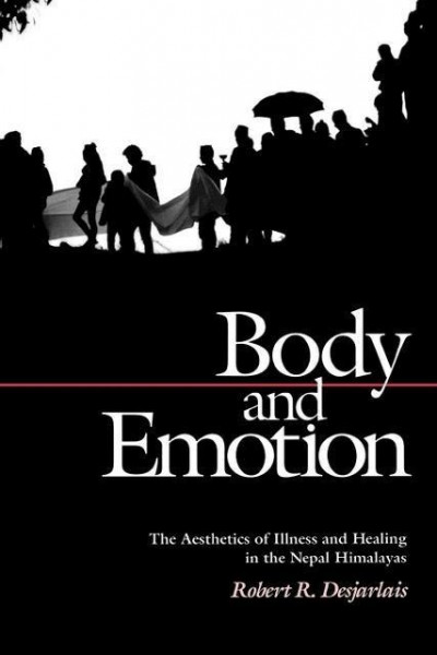 Body and Emotion: The Aesthetics of Illness and Healing in the Nepal Himalayas