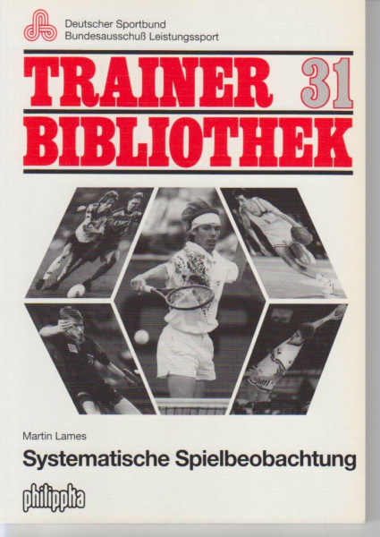 Systematische Spielbeobachtung: Deutscher Sportbund Bundesausschuß Leistungssport (Trainerbibliothek: Bundesausschuss zur Förderung des Leistungssports)
