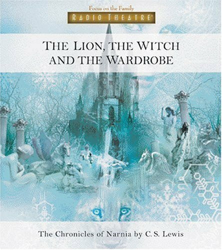 The Lion, the Witch and the Wardrobe (Radio Theatre: The Chronicles of Narnia, Band 2)
