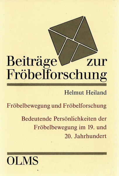 Fröbelbewegung und Fröbelforschung: Bedeutende Persönlichkeiten der Fröbelbewegung im 19. und 20. Jahrhundert (Beiträge zur Fröbelforschung: Herausgegeben von Helmut Heildan.)