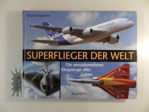 Superflieger der Welt: Die sensationellsten Flugzeuge aller Zeiten