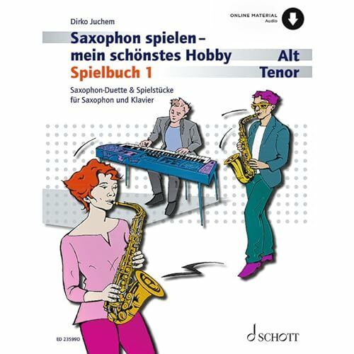 Saxophon spielen - mein schönstes Hobby: Saxophon-Duette & Spielstücke für Saxophon und Klavie...