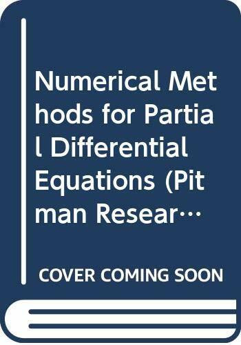 Numerical Methods for Partial Differential Equations (Pitman Research Notes in Mathematics Series)