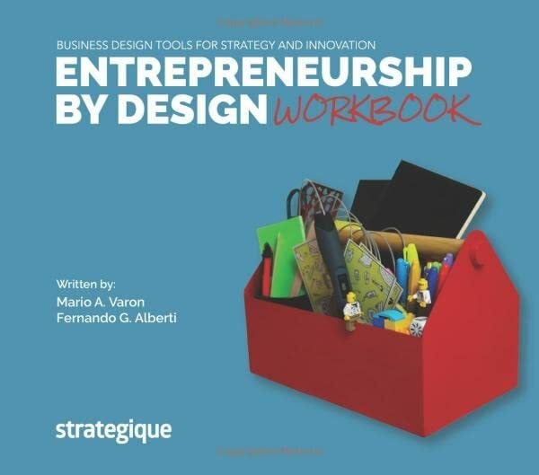 Entrepreneurship by Design: Business Design tools for Strategy and Innovation