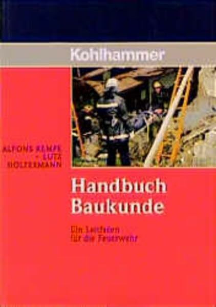 Handbuch Baukunde: Ein Leitfaden für die Feuerwehr (Fachbuchreihe Brandschutz)