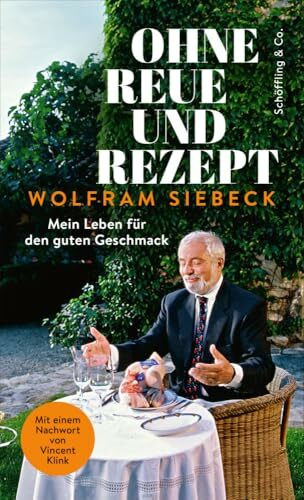 Ohne Reue und Rezept: Mein Leben für den guten Geschmack