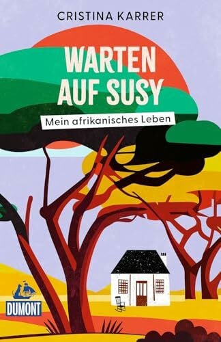 Warten auf Susy: Mein afrikanisches Leben (DUMONT Welt - Menschen - Reisen)