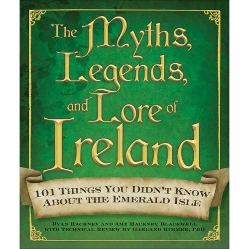 Adams Media The Myths, Legends, And Lore Of Ireland