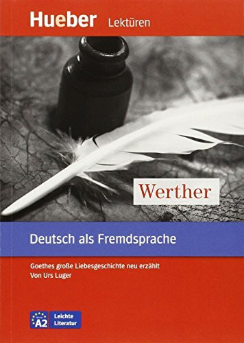 Werther: Goethes große Liebesgeschichte neu erzählt.Deutsch als Fremdsprache / Leseheft (Leichte Literatur)