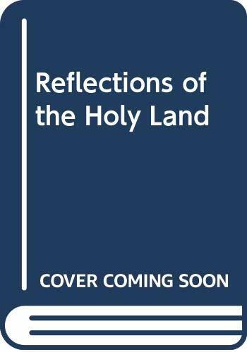 Reflections of the Holy Land Reflections of the Holy Land