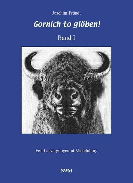 Gornich to glöben / Gornich to glöben: Een Läsvergnögen ut Mäkelnborg