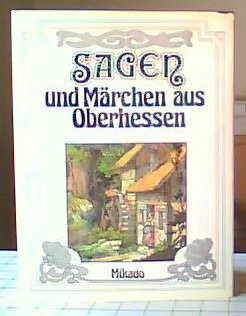 Sagen und Märchen aus Oberhessen
