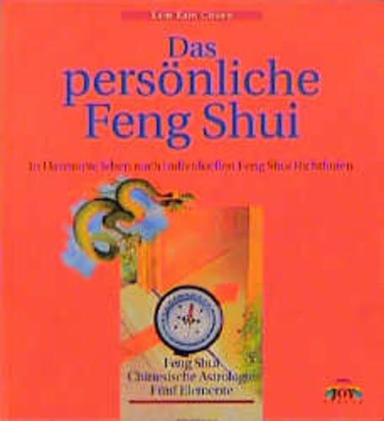 Das persönliche Feng Shui: In Harmonie leben nach individuellen Feng Shui Richtlinien (Das Feng Shui Handbuch)