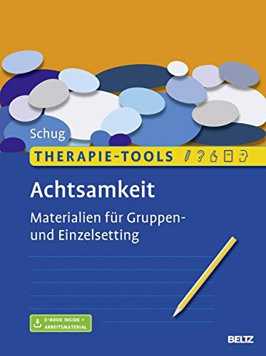 Therapie-Tools Achtsamkeit: Materialien für Gruppen- und Einzelsetting. Mit E-Book inside und Arbeitsmaterial (Beltz Therapie-Tools)