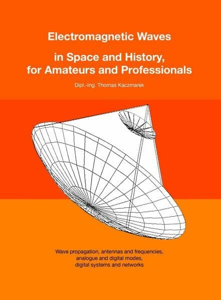 Electromagnetic Waves in Space and History, for Amateurs and Professionals