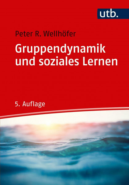 Gruppendynamik und soziales Lernen: Theorie und Praxis der Arbeit mit Gruppen