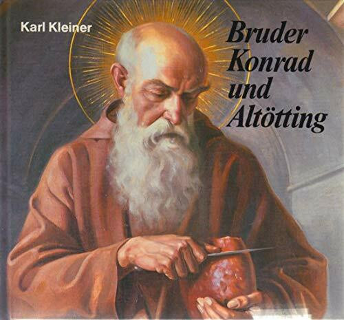 Bruder Konrad und Altötting: Ein Geschenk- und Erinnerungsbildband