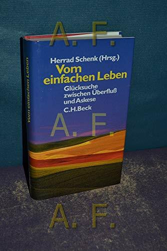 Vom einfachen Leben: Glücksuche zwischen Überfluß und Askese: Glücksuche zwischen Überfluss und Askese