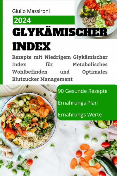 Glykämischer Index: Rezepte mit Niedrigem Glykämischer Index für Metabolisches Wohlbefinden und Optimales Blutzucker Management