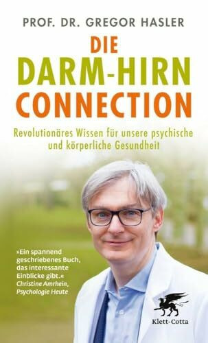 Die Darm-Hirn-Connection: Revolutionäres Wissen für unsere psychische und körperliche Gesundheit