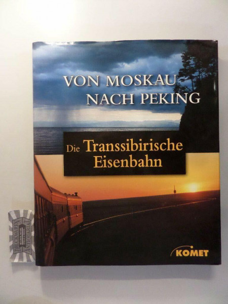 Die Transsibirische Eisenbahn - Von Moskau nach Peking