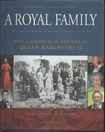 A Royal Family The Story of Christian IX and his European Decendants