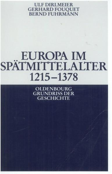 Europa im Spätmittelalter 1215-1378 (Oldenbourg Grundriss der Geschichte, 8, Band 8)