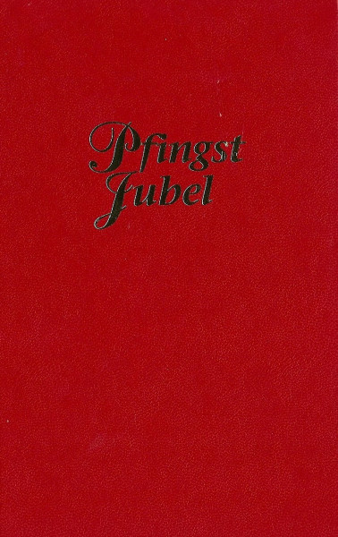 Pfingstjubel: Textausgabe. Einheitsausgabe mit 707 Liedern