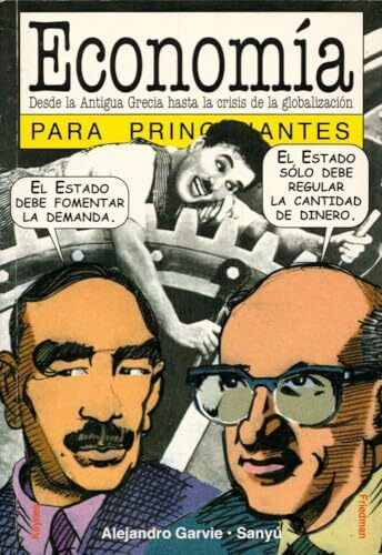 Economia Para Principiantes / Economy For Beginners: Desde la antigua Grecia hasta la crisis de la globalizacion / From Ancient Greece to the ... Grecia Hasta la Crisis de las Globalizaction