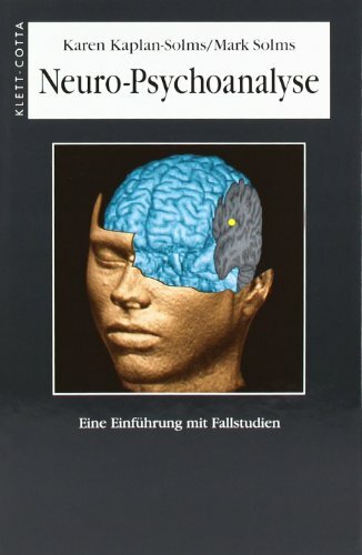 Neuro-Psychoanalyse: Eine Einführung mit Fallstudien Neuro-Psychoanalyse: Eine Einführung mit Fallstudien