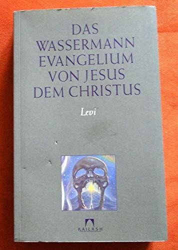 Das Wassermann Evangelium von Jesus dem Christus