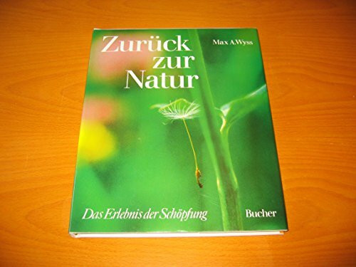 Zurück zur Natur. Das Erlebnis der Schöpfung