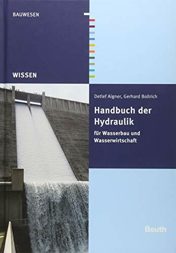 Handbuch der Hydraulik: für Wasserbau und Wasserwirtschaft (Beuth Wissen)