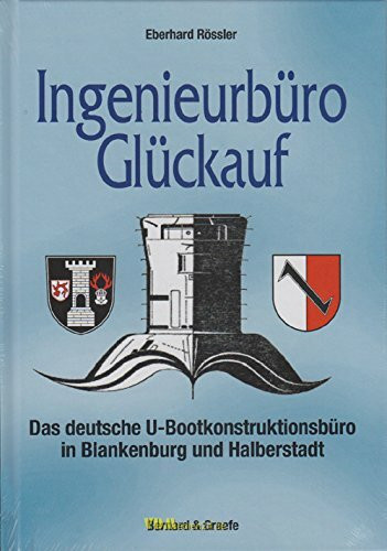 Ingenieurbüro Glückauf: Das deutsche Ubootkonstruktionsbüro in Blankenburg und Halberstadt