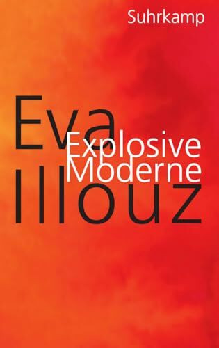 Explosive Moderne: Eine scharfsinnige Analyse unserer emotionsgeladenen Gegenwart