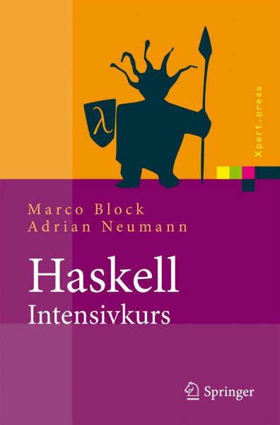 Haskell-Intensivkurs: Ein kompakter Einstieg in die funktionale Programmierung (Xpert.press)