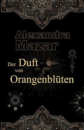 Der Duft von Orangenblüten (Orangenblüten-Saga)