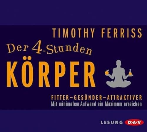 Der 4-Stunden-Körper. Mit minimalem Aufwand ein Maximum erreichen: Lesung mit Dietmar Wunder (4 CDs) Der 4-Stunden-Körper. Mit minimalem Aufwand ein Maximum erreichen: Lesung mit Dietmar Wunder (4 CDs)