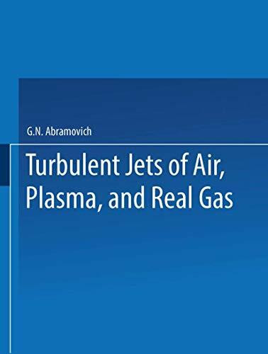 Turbulent Jets of Air, Plasma, and Real Gas / Issledovanie Turbulentnykh Strui Vozdukha, Plazmy I Real’nogo Gaza / ИССЛЕДОВАНИЕ ТУРБУЛЕНТНЫХ СТРУЙ ВОЗДУХА, ПЛАЗМЫ И РЕАЛЬНОГО ГАЗА