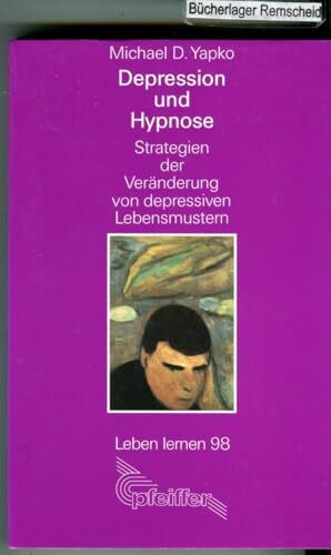 Depression und Hypnose. Strategien der Veränderung von depressivem Lebesnmustern.