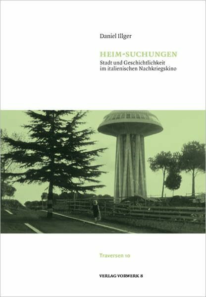Heim-Suchungen: Stadt und Geschichtlichkeit im italienischen Nachkriegskino (Traversen)